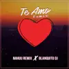 Nahuu Remix - Te Amo (Remix) [feat. Blanquito Dj] - Single