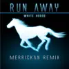 Merrickan & White Horse - Run Away (Merrickan Remix) - Single